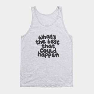Whats The Best That Could Happen in White and Dark Grey Tank Top